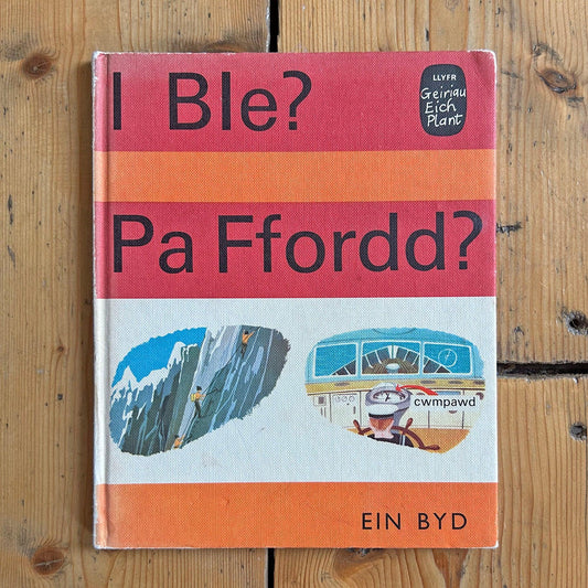 I Ble? Pa Ffordd? Geiriau eich Plant - 1969(Preloved)