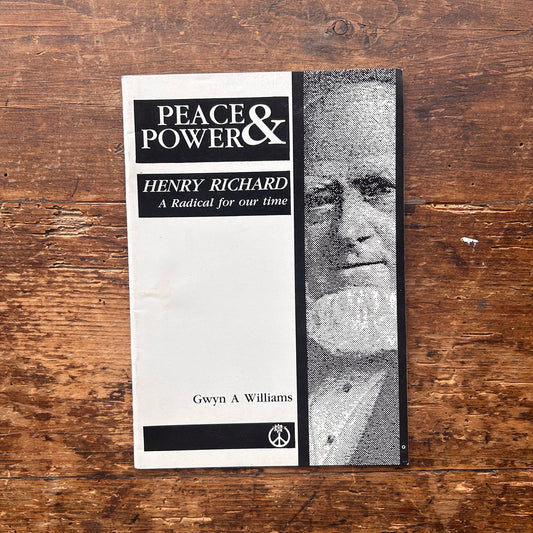 Heddwch a Grym / Peace & Power: Henry Richard - Gwyn A Williams - 1988 (Preloved)