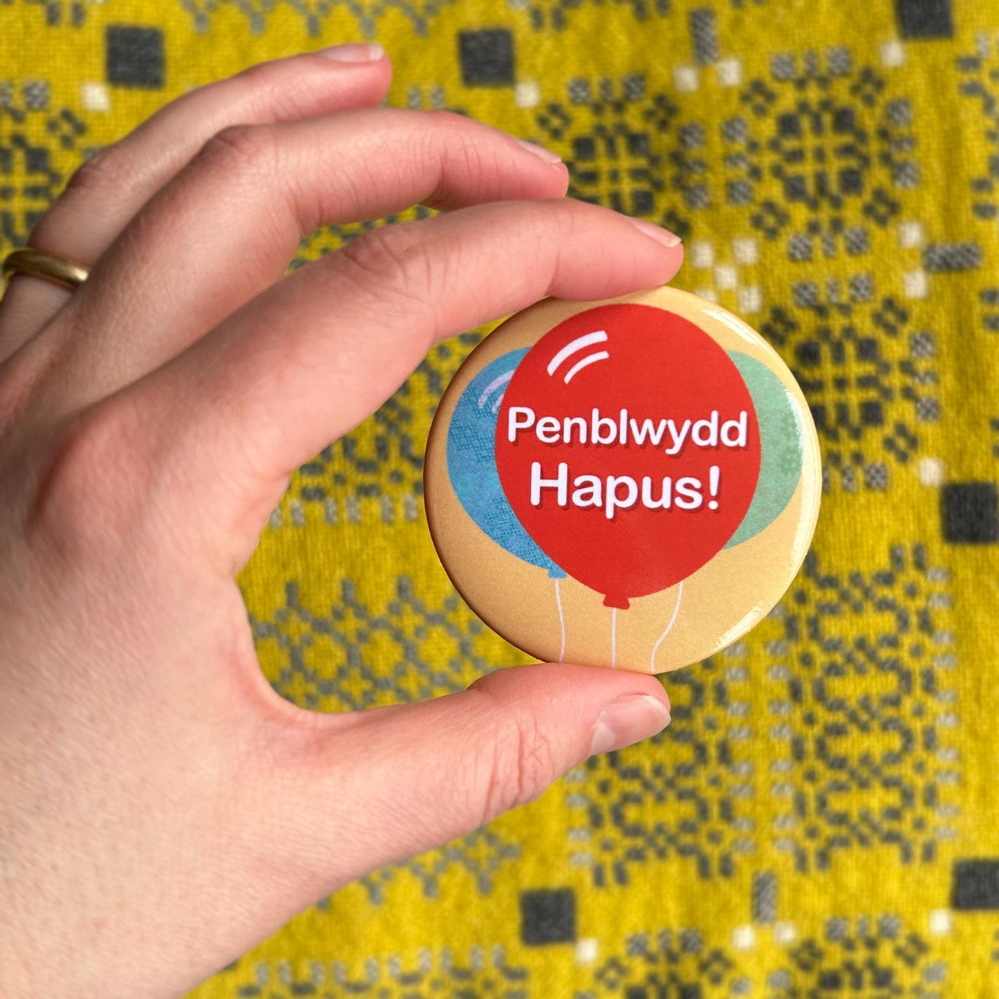 Badge / Pin  - Penblwydd Hapus! Happy Birthday!