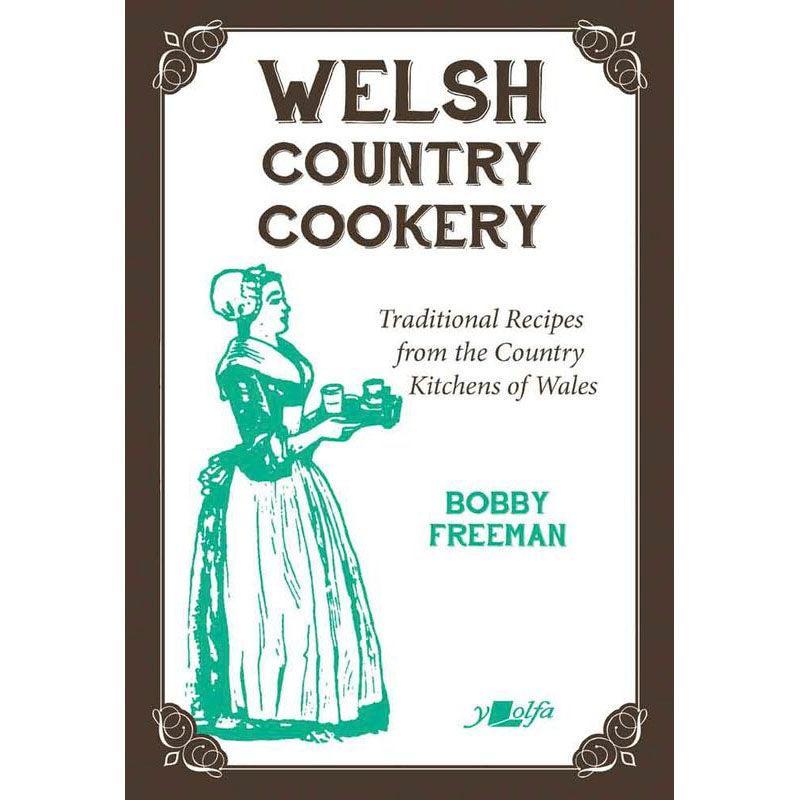 Welsh Country Cookery - Traditional Recipes from the Country Kitchens of Wales