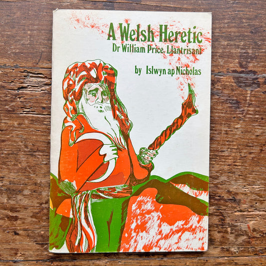 A Welsh Heretic: Dr William Price - Islwyn ap Nicholas - 1973 (Preloved)