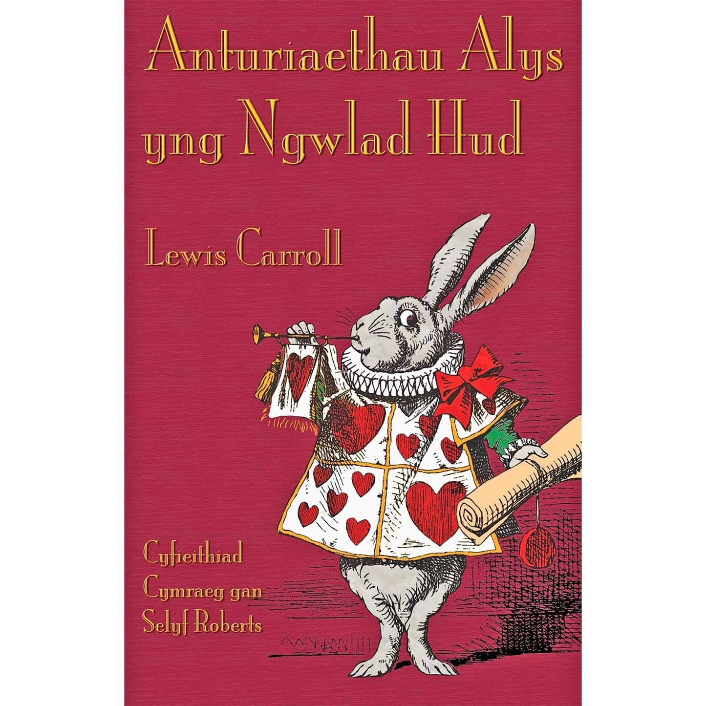 Anturiaethau Alys yng Ngwlad Hud (Welsh Alice in Wonderland) Lewis Carrol