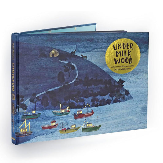 Cerys Matthews' Under Milk Wood : An Illustrated Retelling Dylan Thomas