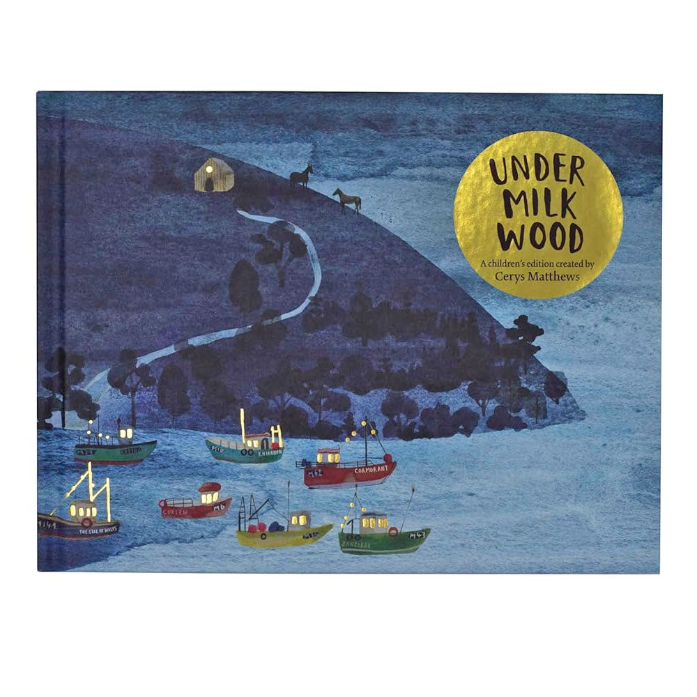 Cerys Matthews' Under Milk Wood : An Illustrated Retelling Dylan Thomas