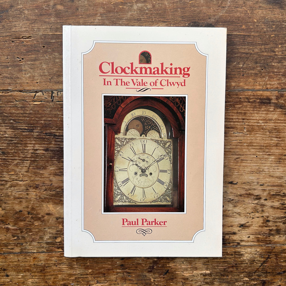 Clockmaking in the Vale of Clwyd - Paul Parker 1993 (Preloved)
