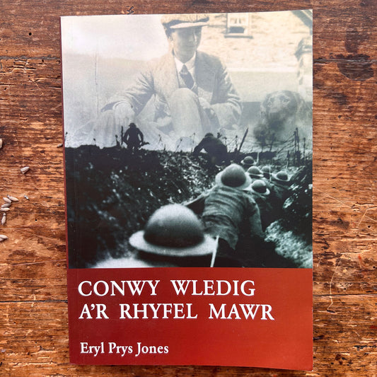 Conwy Wledig A'r Rhyfel Mawr - Eryl Prys Jones- 2017 (Preloved)