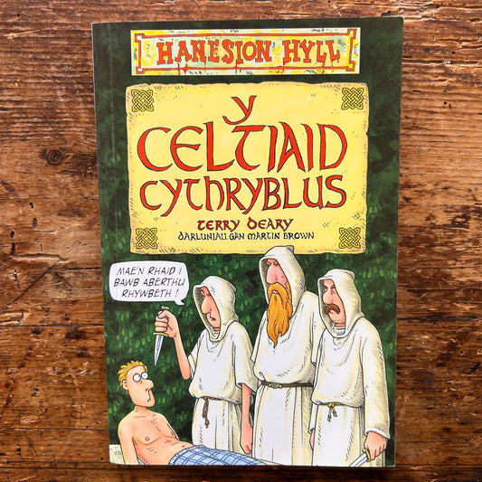 Hanesion Hyll: Y Celtiaid Cythryblus - Terry Deary - 2000 (Preloved)