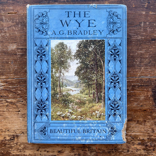 The Wye - A. G. Bradley - Beautiful Britain - 1916 (Preloved)
