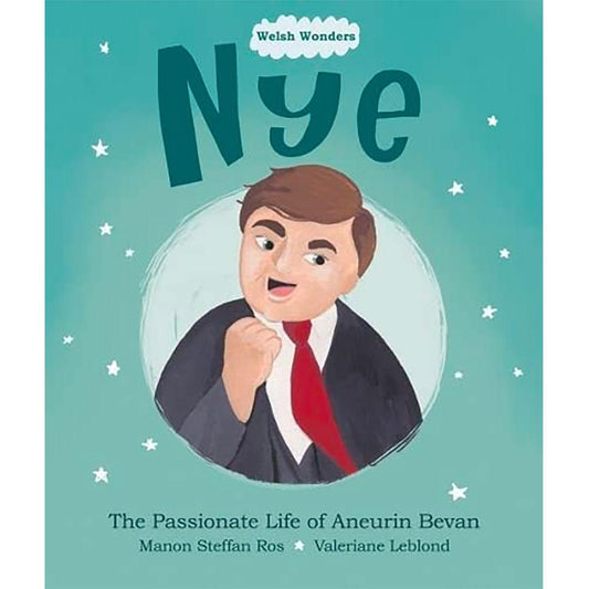Welsh Wonders: Nye - The Passionate Life of Aneurin Bevan