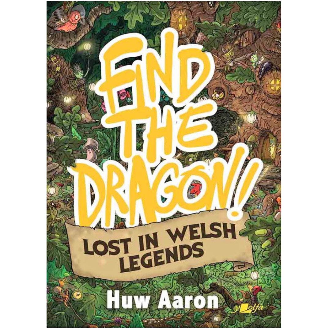Find the Dragon! - Lost in Welsh Legends - Huw Aaron