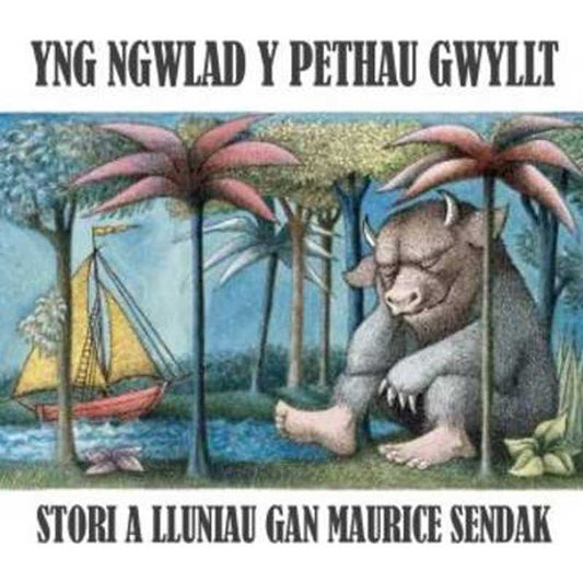 Yng Ngwlad y Pethau Gwyllt - Where The Wild Things Are - Welsh