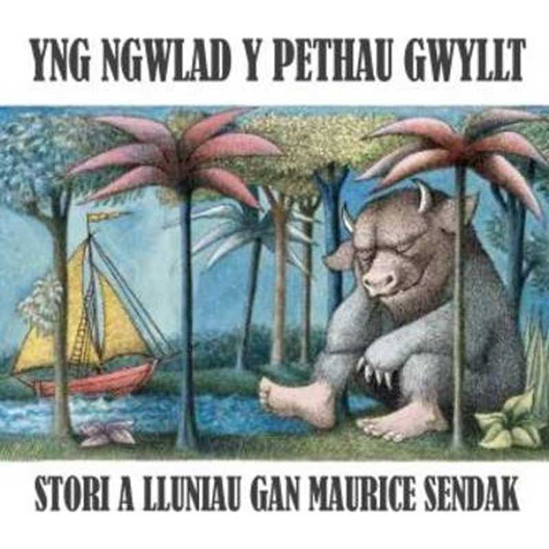 Yng Ngwlad y Pethau Gwyllt - Where The Wild Things Are - Welsh