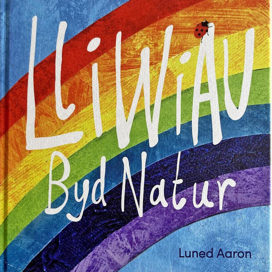 Lliwiau Byd Natur - Welsh Colours - Luned Aaron