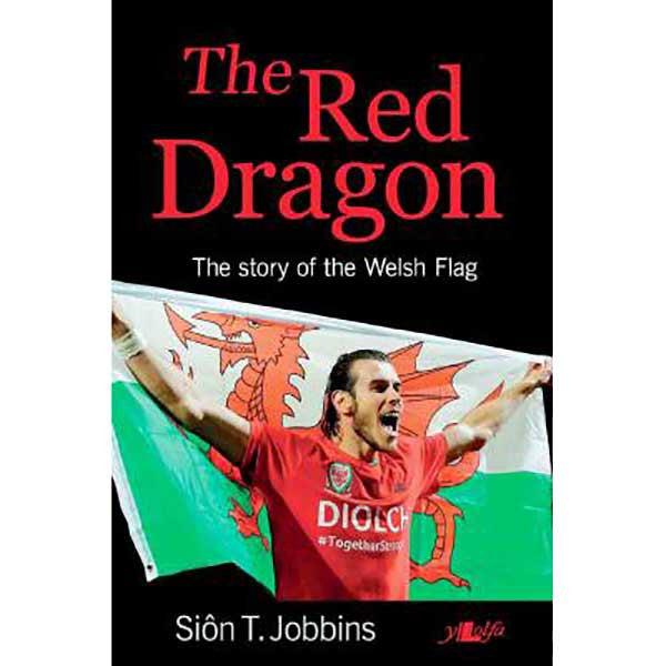 The Red Dragon - The Story of The Welsh Flag