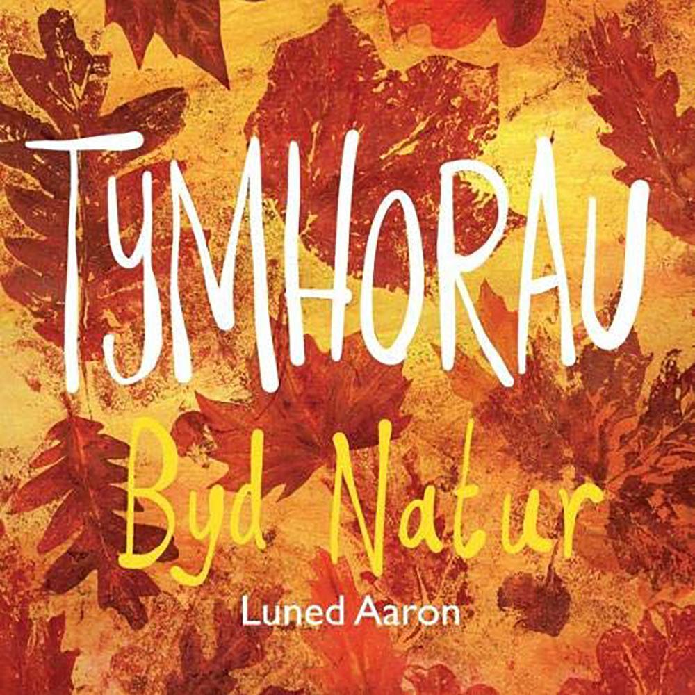 Tymhorau Byd Natur - Welsh Seasons - Luned Aaron