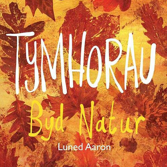 Tymhorau Byd Natur - Welsh Seasons - Luned Aaron